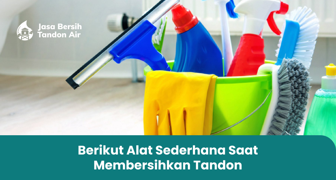 1. Berikut Alat Sederhana Saat Membersihkan Tandon