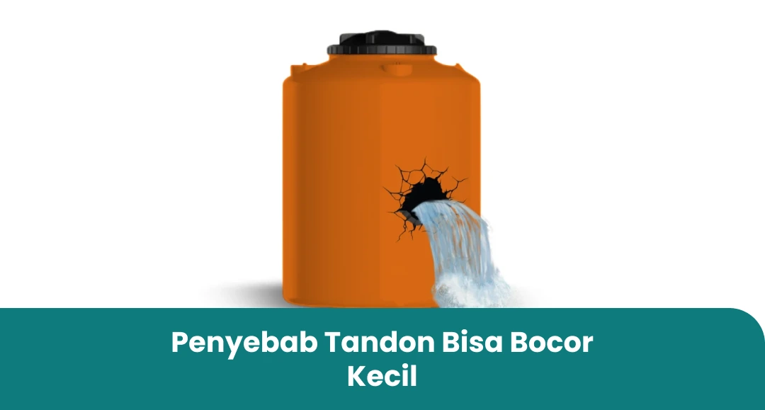 1. Penyebab Tandon Bisa Bocor Kecil