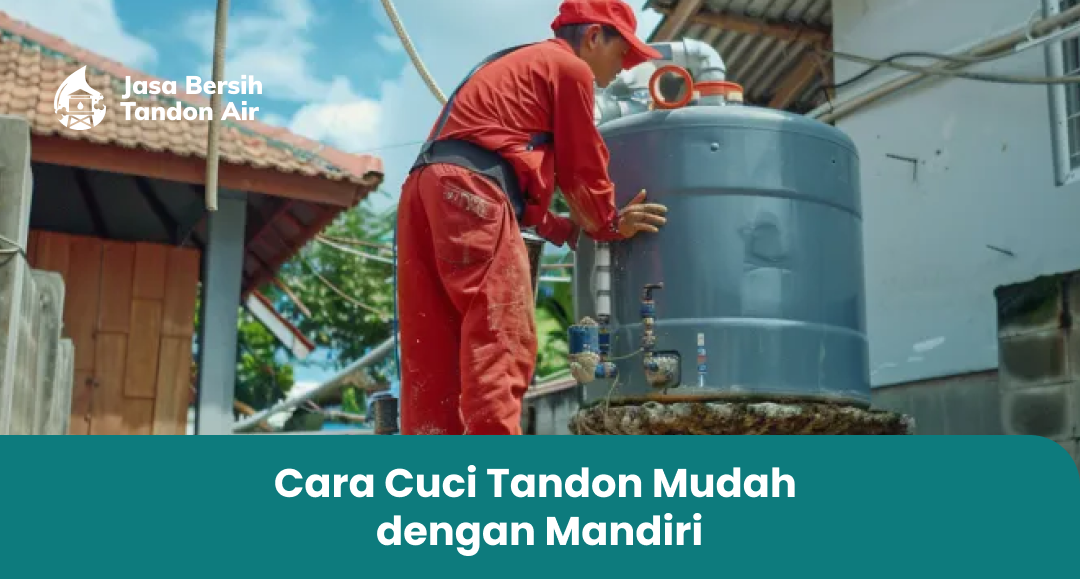 2. Cara Cuci Tandon Mudah dengan Mandiri