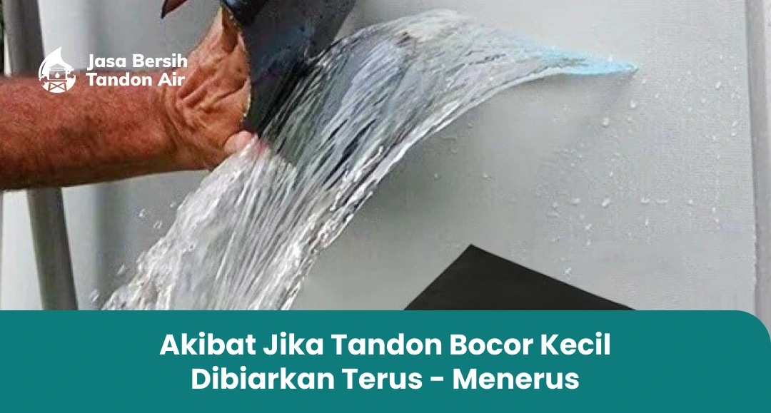 3. Akibat Jika Tandon Bocor Kecil Dibiarkan Terus - Menerus