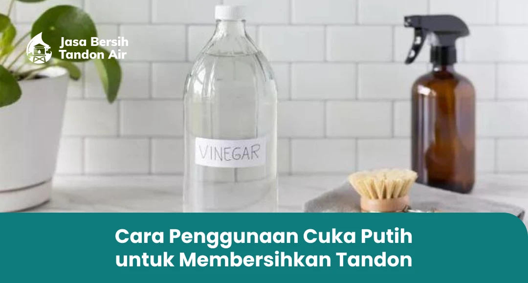 3. Cara Penggunaan Cuka Putih untuk Membersihkan Tandon