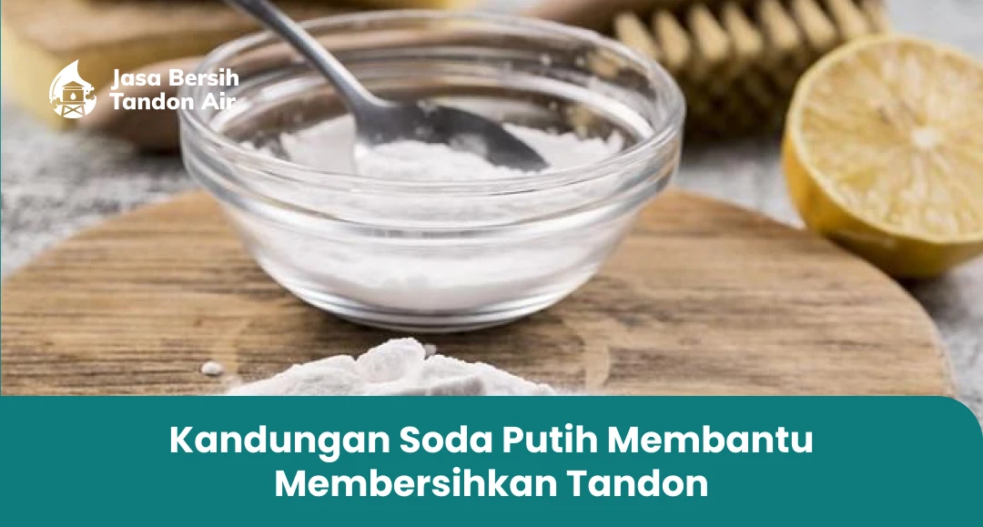 3. Kandungan Soda Putih Membantu Membersihkan Tandon