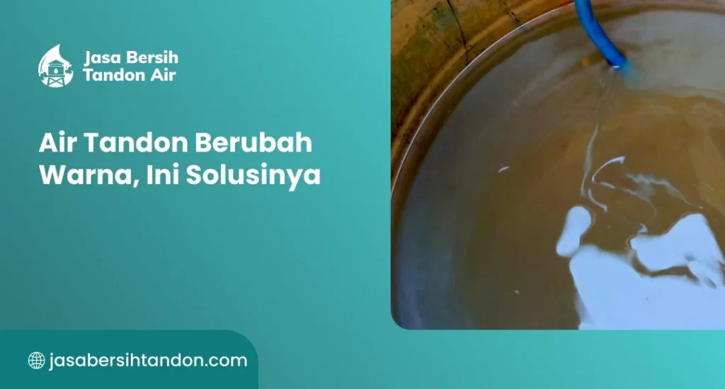Air Tandon Berubah Warna, Ini Solusinya
