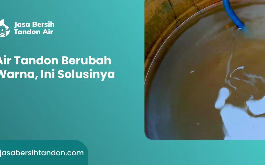 Air Tandon Berubah Warna, Ini Solusinya