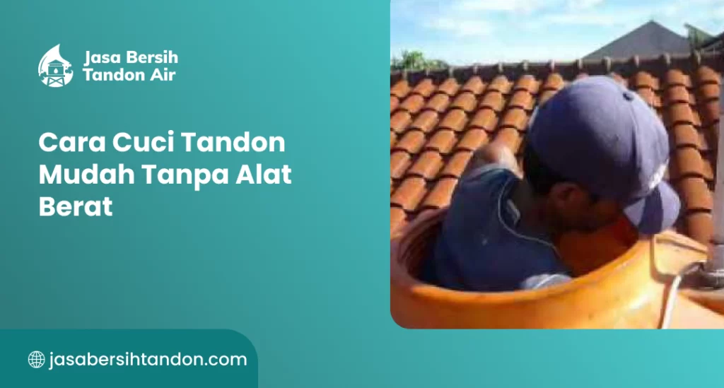 Cara Cuci Tandon Mudah Tanpa Alat Berat
