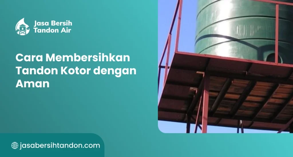 Cara Membersihkan Tandon Kotor dengan Aman