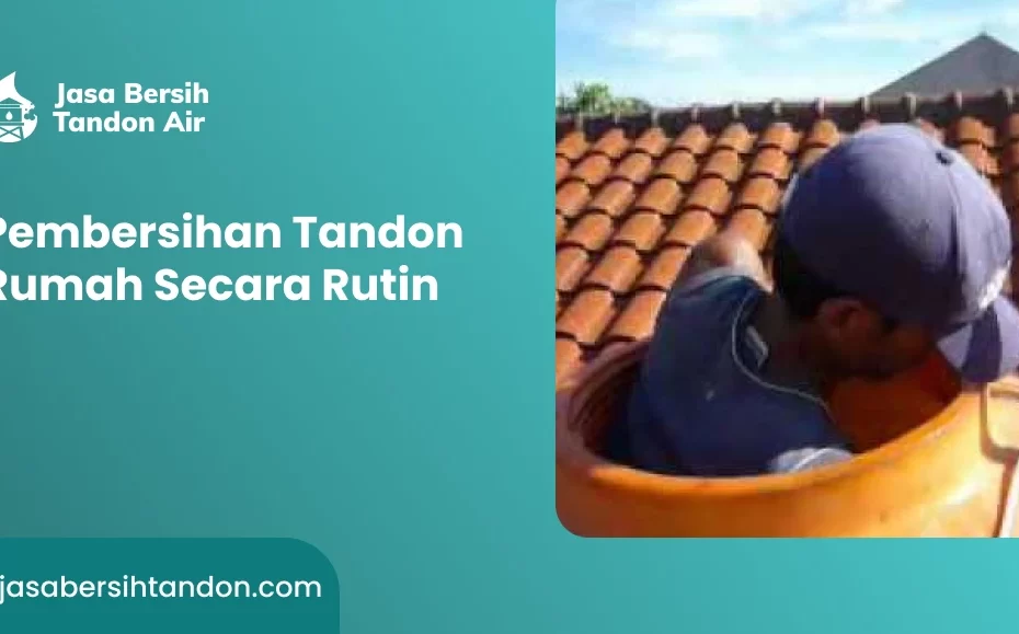 Pembersihan Tandon Rumah Secara Rutin