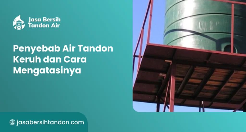 Penyebab Air Tandon Keruh dan Cara Mengatasinya