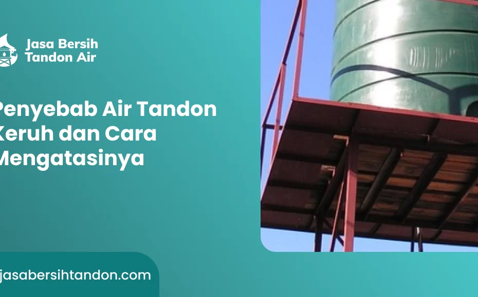 Penyebab Air Tandon Keruh dan Cara Mengatasinya