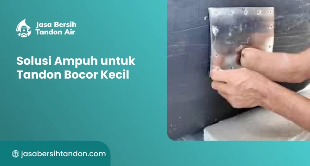 Solusi Ampuh untuk Tandon Bocor Kecil