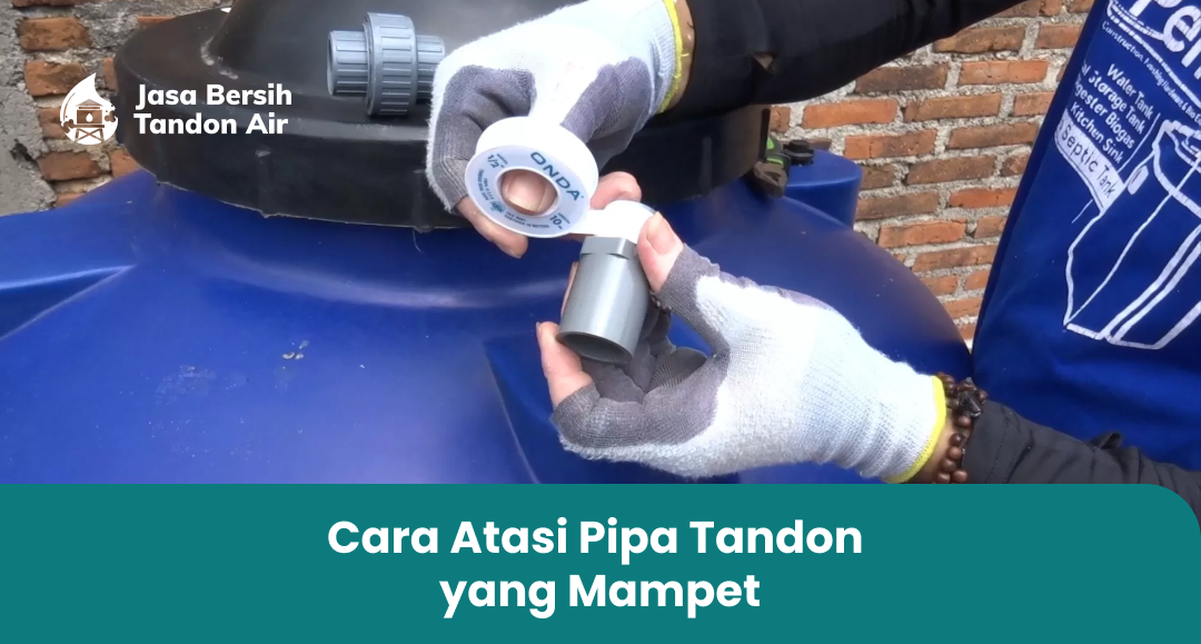 1. Cara Atasi Pipa Tandon yang Mampet