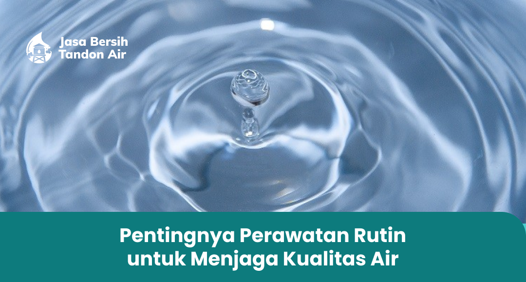 1. Pentingnya Perawatan Rutin untuk Menjaga Kualitas Air