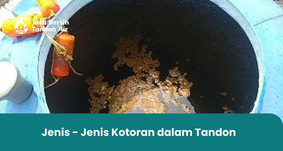 2. Jenis - Jenis Kotoran dalam Tandon