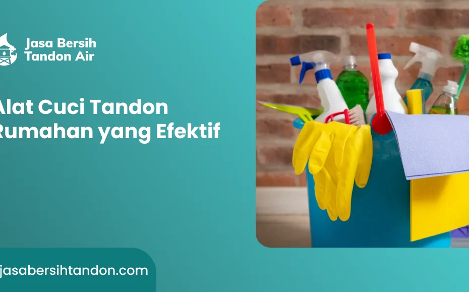 Alat Cuci Tandon Rumahan yang Efektif