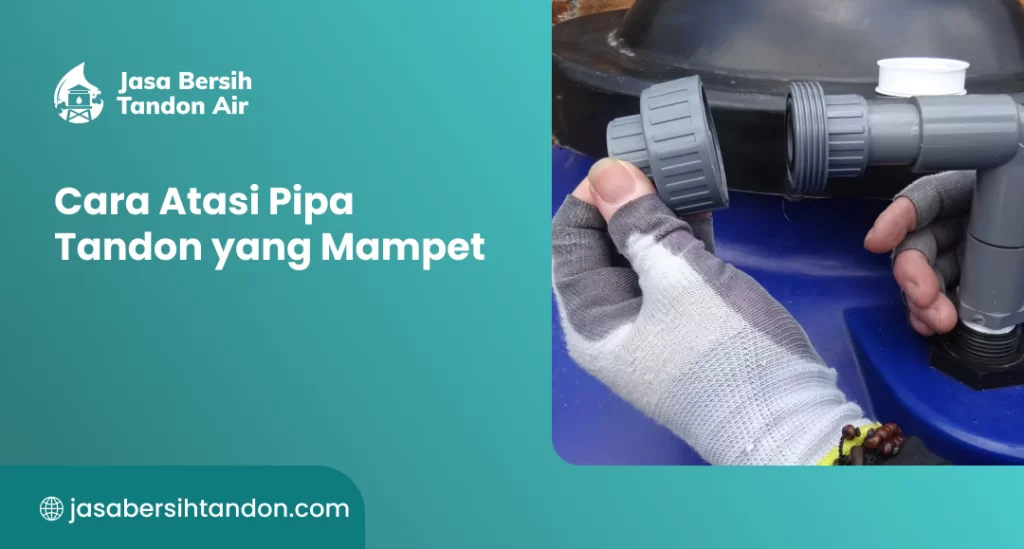 Cara Atasi Pipa Tandon yang Mampet