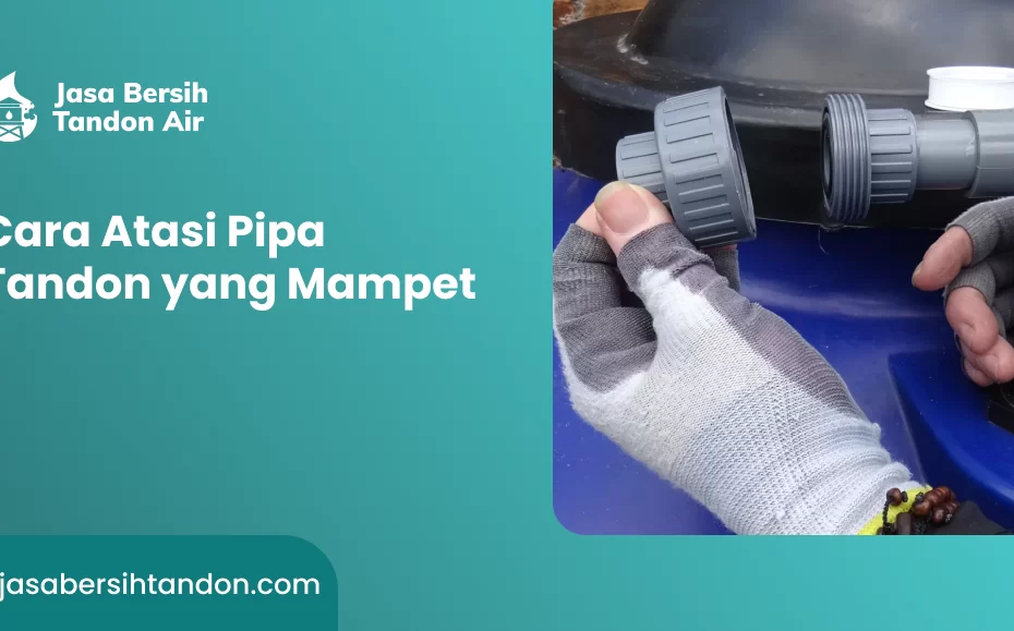 Cara Atasi Pipa Tandon yang Mampet