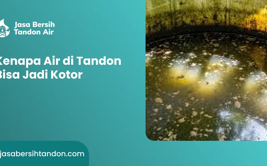 Kenapa Air di Tandon Bisa Jadi Kotor