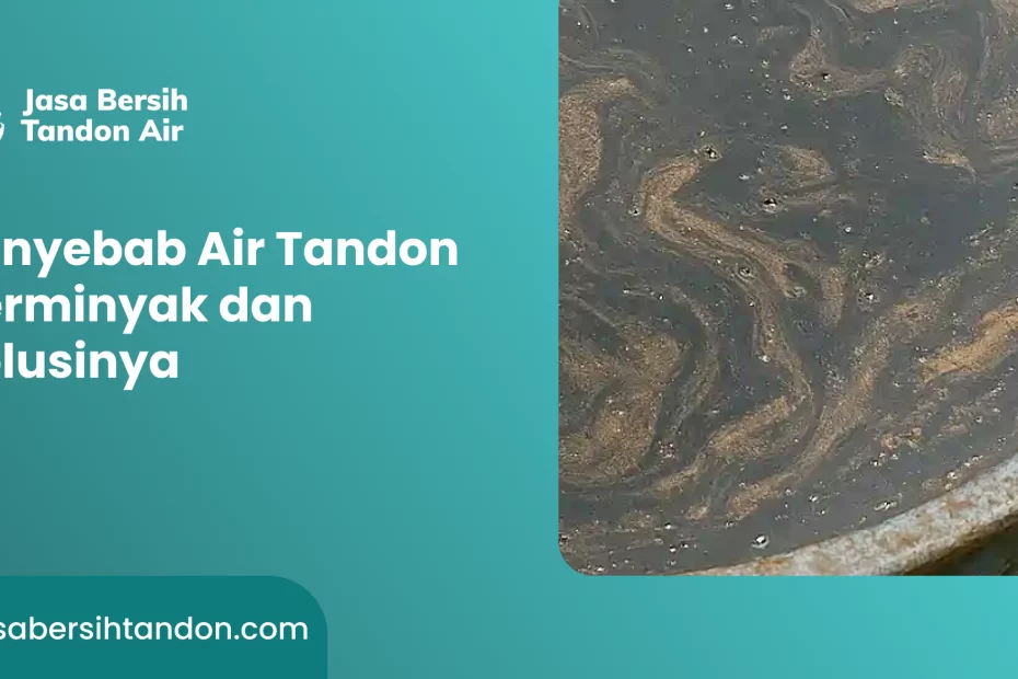 Penyebab Air Tandon Berminyak dan Solusinya