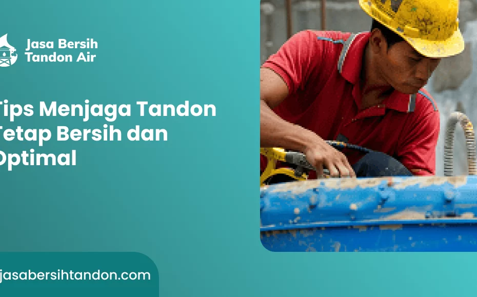 Tips Menjaga Tandon Tetap Bersih dan Optimal