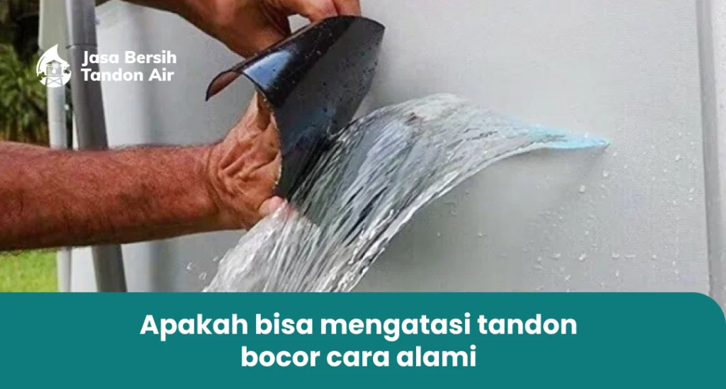 2. Apakah bisa mengatasi tandon bocor cara alami
