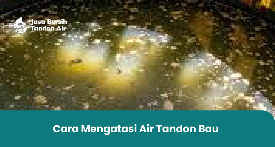 2. Cara Mengatasi Air Tandon Bau