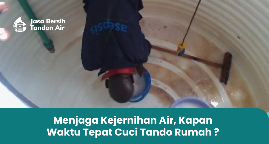 2. Menjaga Kejernihan Air, Kapan Waktu Tepat Cuci Tando Rumah