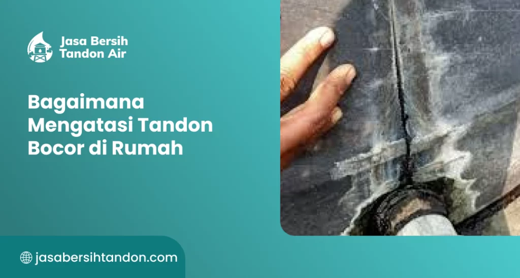 Bagaimana Mengatasi Tandon Bocor di Rumah