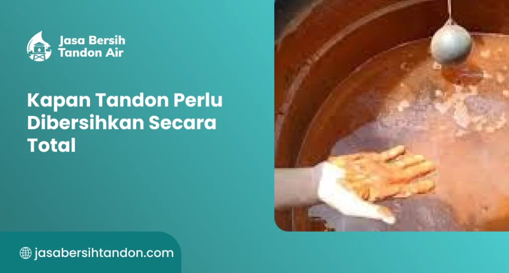 Kapan Tandon Perlu Dibersihkan Secara Total