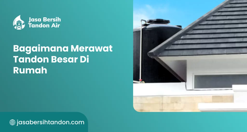 Bagaimana Merawat Tandon Besar Di Rumah