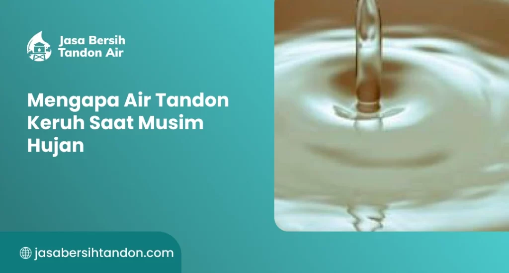 Mengapa Air Tandon Keruh Saat Musim Hujan