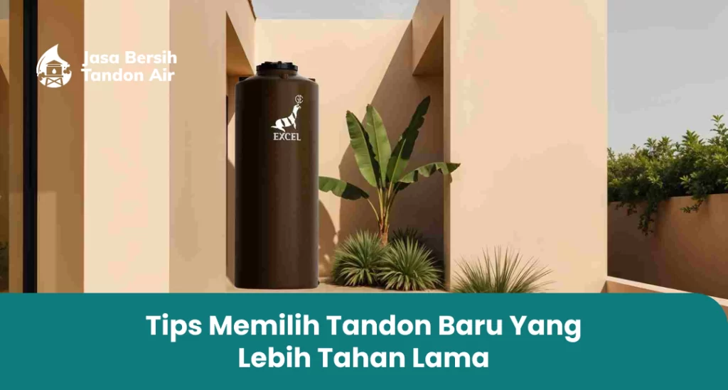 Tips Memilih Tandon Baru Yang Lebih Tahan Lama