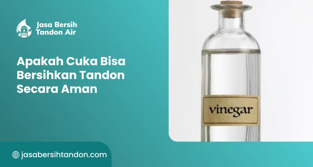 Apakah Cuka Bisa Bersihkan Tandon