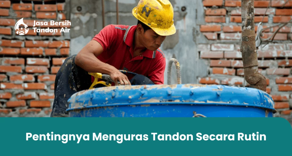 Pentingnya Menguras Tandon Secara Rutin
