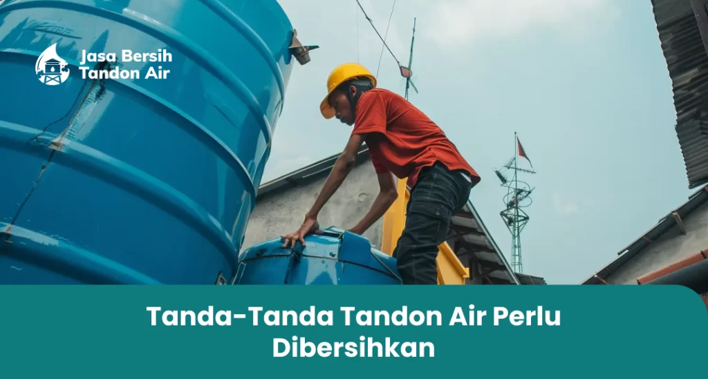 Tanda-Tanda Tandon Air Perlu Dibersihkan