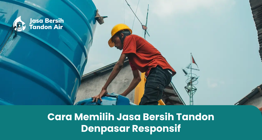 cara_memilih_jasa_bersih_tandon_denpasar_responsif_