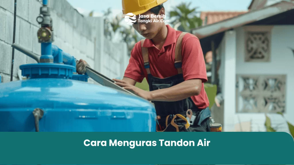 Cara Menguras Tandon Air
