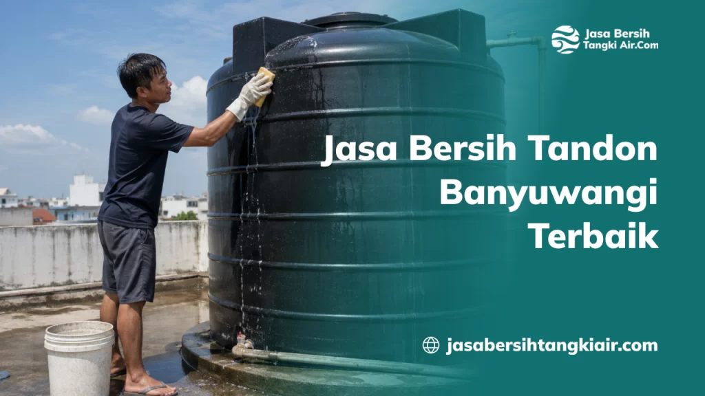 Jasa Bersih Tandon Banyuwangi Terbaik