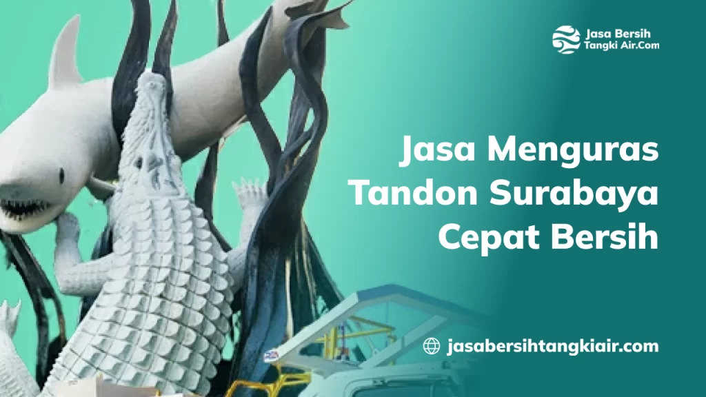 Jasa Menguras Tandon Surabaya Cepat Bersih