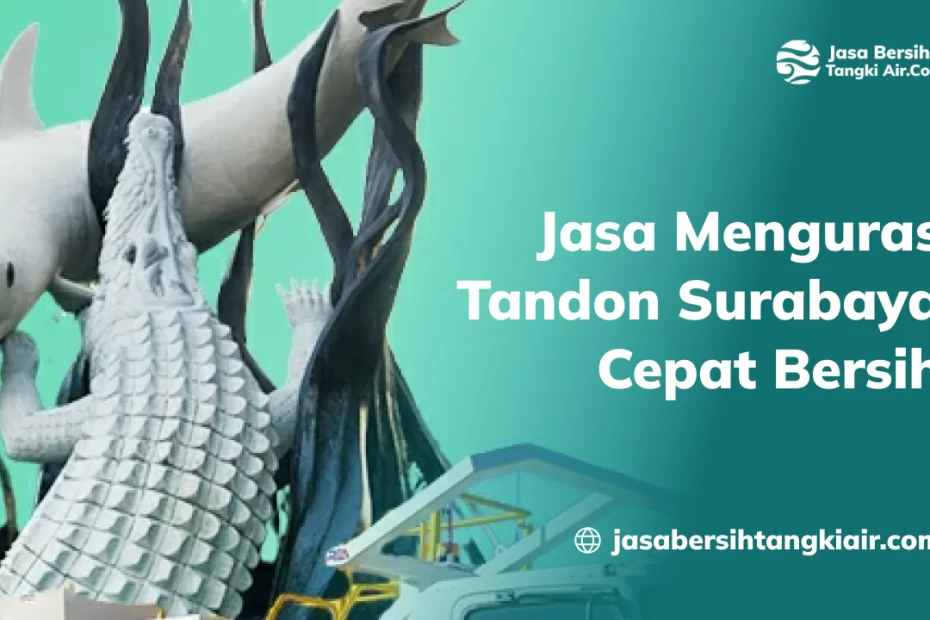 Jasa Menguras Tandon Surabaya Cepat Bersih