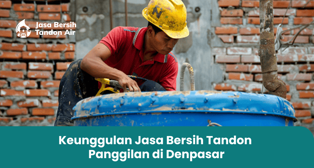 keunggulan_jasa_bersih_tandon_panggilan_di_denpasar_