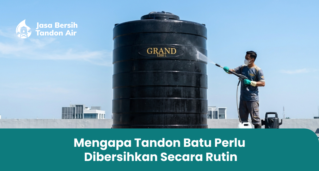 mengapa_tandon_batu_perlu_dibersihkan_secara_rutin_