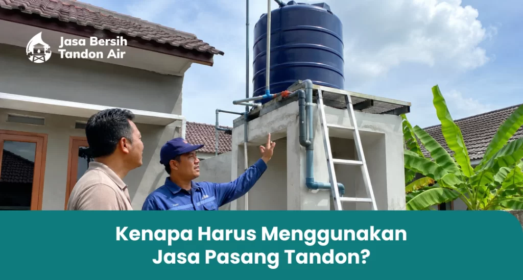 Kenapa Harus Menggunakan Jasa Pasang Tandon Sidoarjo Terpercaya?