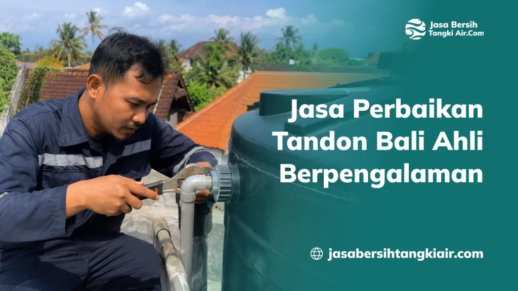 Jasa Perbaikan Tandon Bali Ahli Berpengalaman