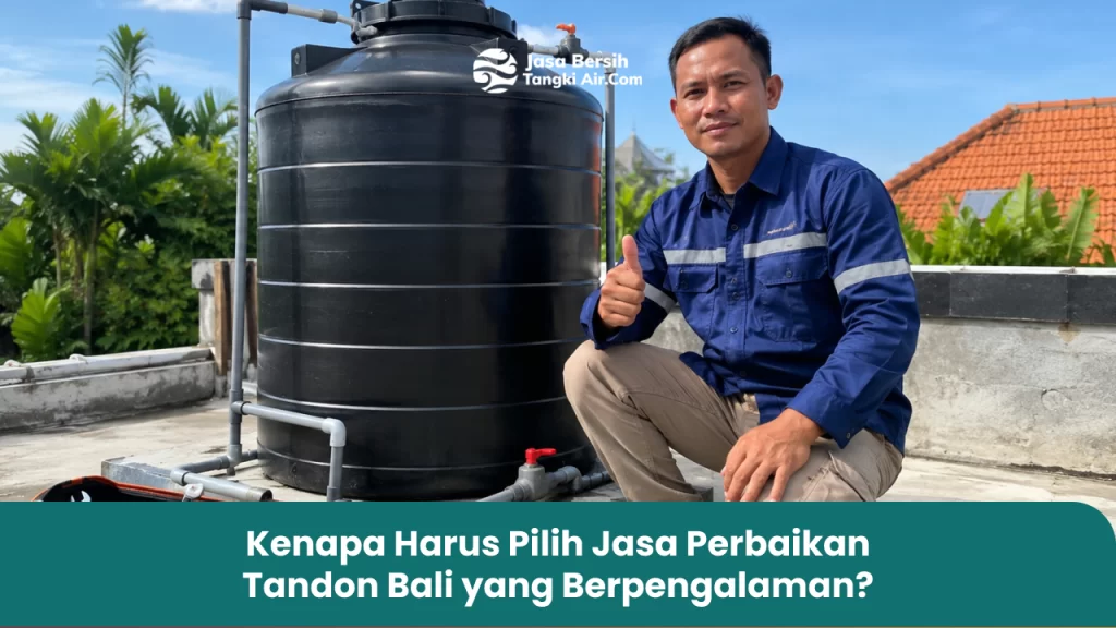 Kenapa Harus Pilih Jasa Perbaikan Tandon Bali yang Berpengalaman?