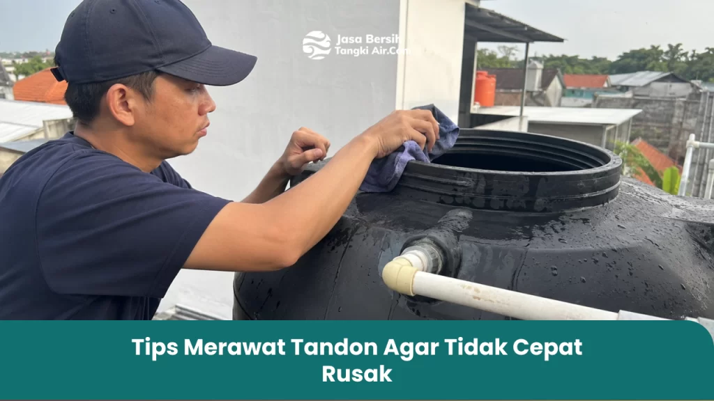Tips Merawat Tandon Agar Tidak Cepat Rusak