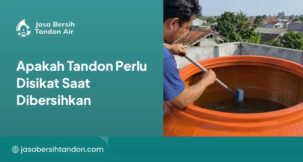 Apakah Tandon Perlu Disikat Saat Dibersihkan