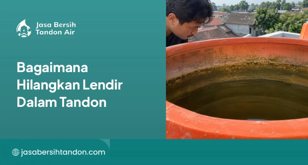 Bagaimana Hilangkan Lendir Dalam Tandon