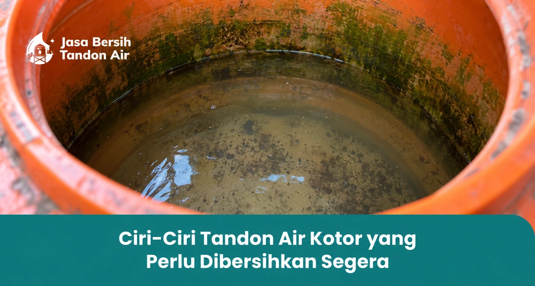 Ciri-Ciri Tandon Air Kotor yang Perlu Dibersihkan Segera