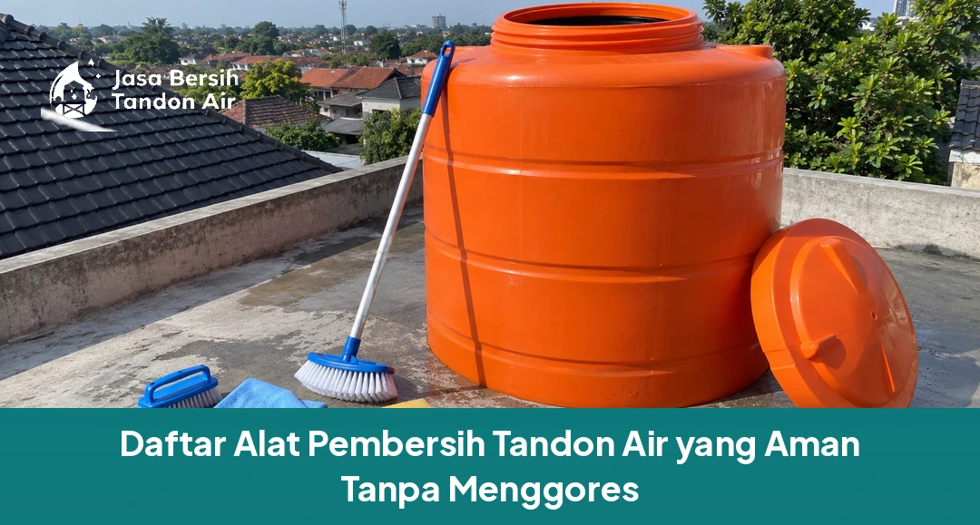 Daftar Alat Pembersih Tandon Air yang Aman Tanpa Menggores