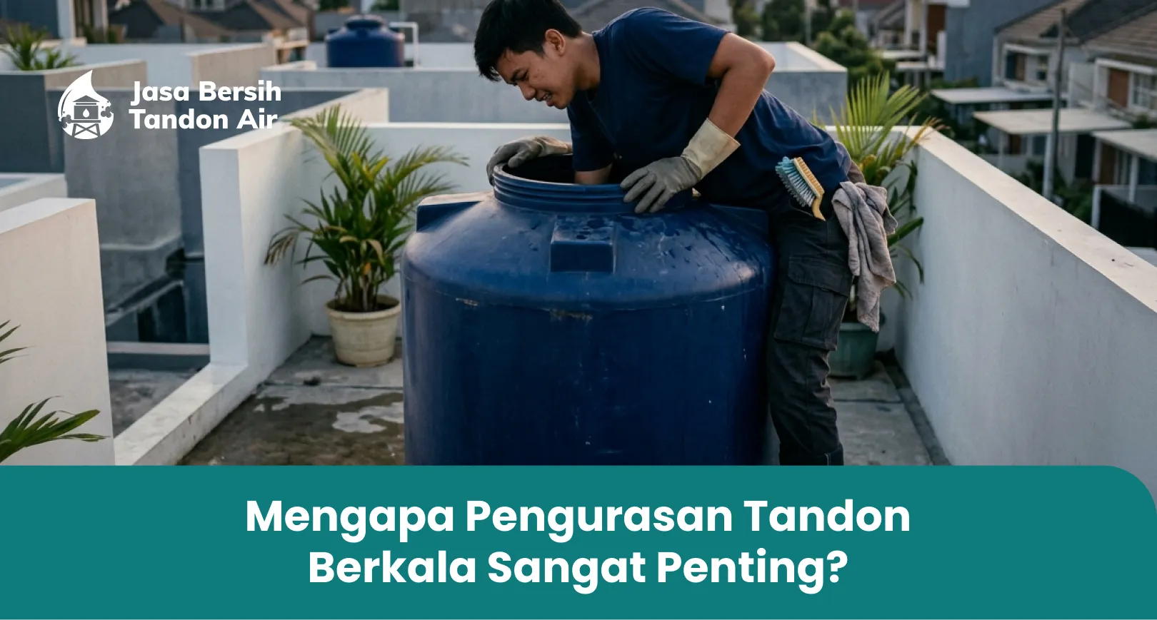 Mengapa Pengurasan Tandon Berkala Sangat Penting_